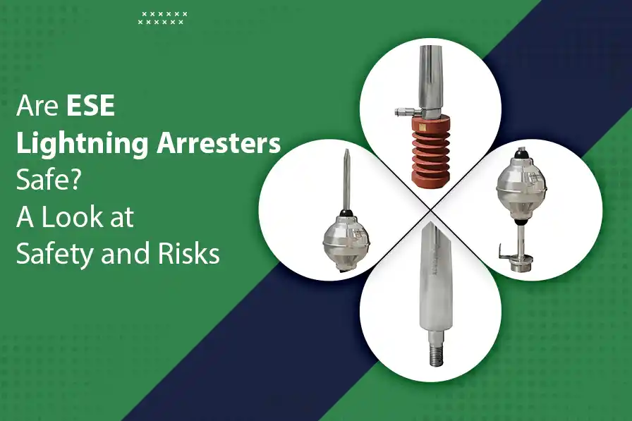 Are ESE Lightning Arresters Safe? A Look at Safety and Risks